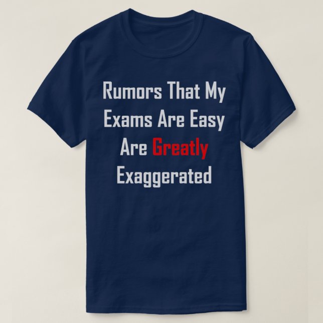 Camiseta Os Rumores Que Meus Exames São Fáceis São Muito Ex (Frente do Design)