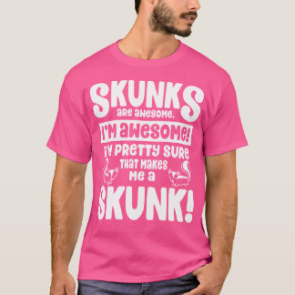 Camiseta Os Skunks São Incríveis Que Me Torna Um Skunk