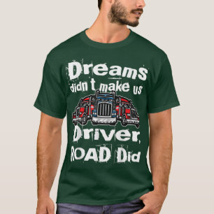 Camiseta Os sonhos não nos fizeram caminhar, a estrada fez