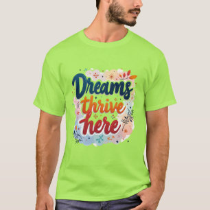 Camiseta Os sonhos prosperam aqui - Abstrato vibrante e ele