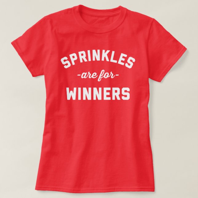 Camiseta Os Sprinkles São Para Os Vencedores Engraçados Cit (Frente do Design)
