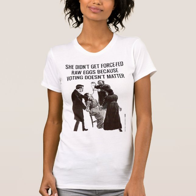 Camiseta Os Suffragettes fizeram este porque votar importa (Frente)