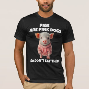 CAMISETA OS SUÍNOS SÃO CÃES DE ROSA VEGAN T SHIRTS