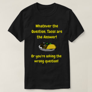 Camiseta Os tacos são a resposta - citação engraçada