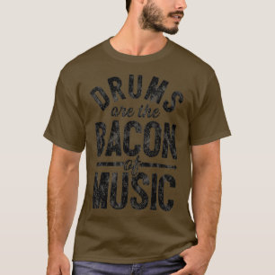 Camiseta Os Tambores São O Bacon Da Música Engraçada Dru
