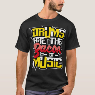 Camiseta Os Tambores São O Bacon Do Drummer Percussionista