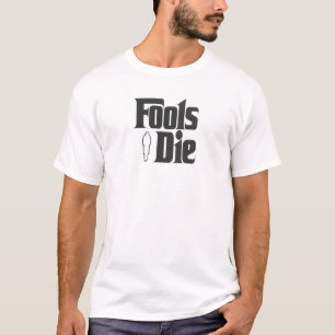 Camiseta Os tolos morrem