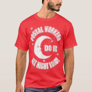 Camiseta Os Trabalhadores Postais Fazem-No A Noite Toda