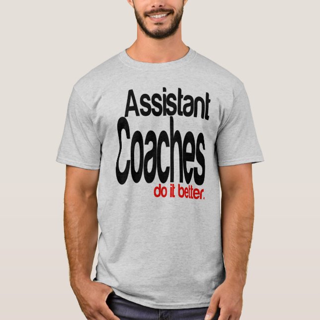 Camiseta Os treinadores assistentes fazem melhor (Frente)