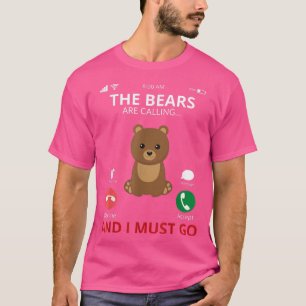 Camiseta Os Ursos Estão Ligando - Urso Engraçado E Bonito