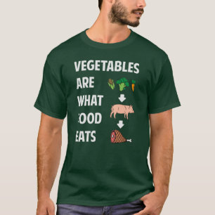 Camiseta Os vegetais são o que a comida come