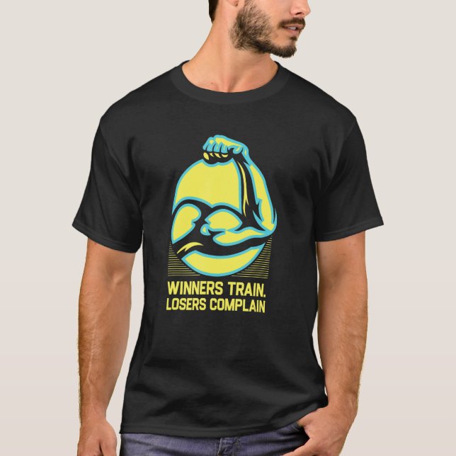 Camiseta Os Vencedores treinam os perdedores queixam-se de  (Frente)