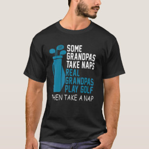 Camiseta Os Verdadeiros Jogam Golfe E Depois Levam Um Avô N
