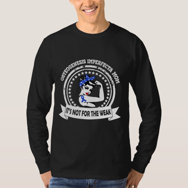Camiseta Osteogênese Imperfeta Mãe Não Para A Fraqueza Da R (Frente)