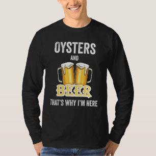 Camiseta Ostras e Cerveja É por isso que estou aqui