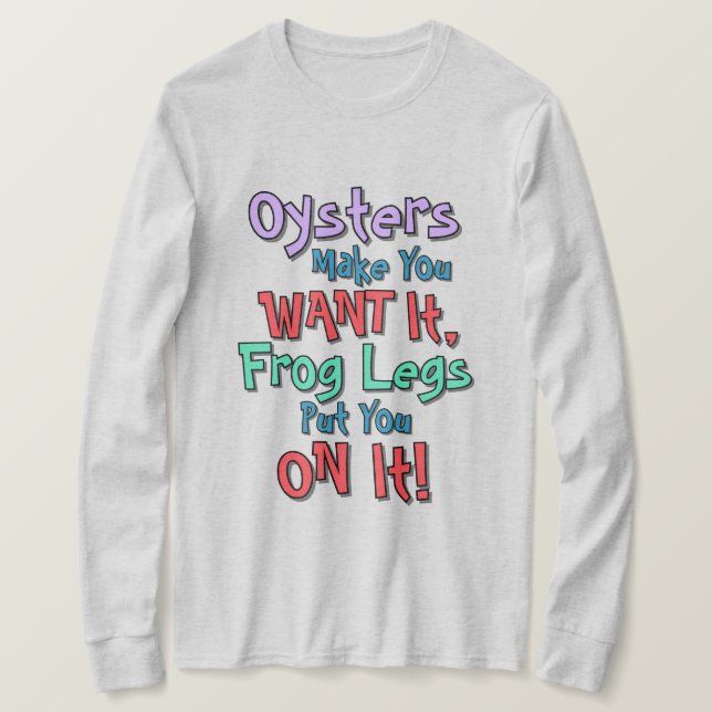 Camiseta Ostras Fazem Você Querê-lo Cores Texto (Frente do Design)