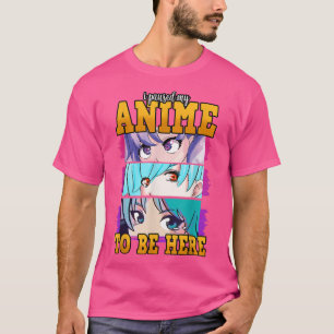 Camiseta Otaku Eu Pausei Meu Anime Para Estar Aqui, Anime E