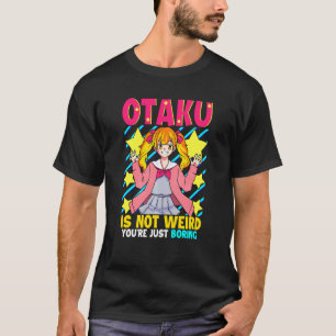 Camiseta Otaku não é esquisito que você esteja apenas ented