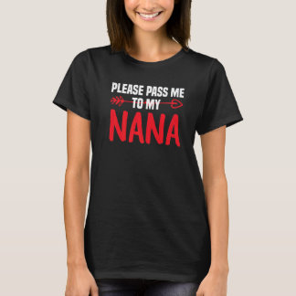 Camiseta Ótima Nana Por Favor Me Passe Para Minha Nana Eu A