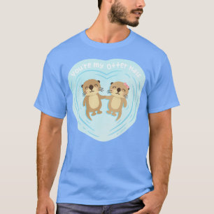Camiseta Ótimas Otters Você É Minha Outra Metade De Amor Pu