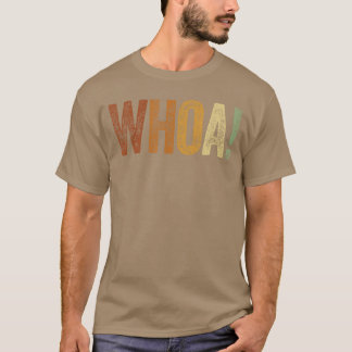 Camiseta Ótimo Whoa com Frase Engraçada Meme Declaração Who