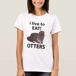 Camiseta Otters I Live Para Comer Otters Engraçados
