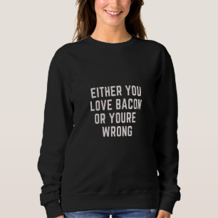 Camiseta Ou você ama bacon ou sua carne errada
