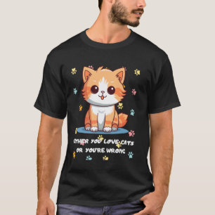 Camiseta Ou Você Ama Gatos Ou Está Errado Para Wen e W