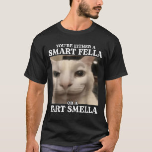 Camiseta Ou você é um Smart Fella ou um Fart Smella Cat F