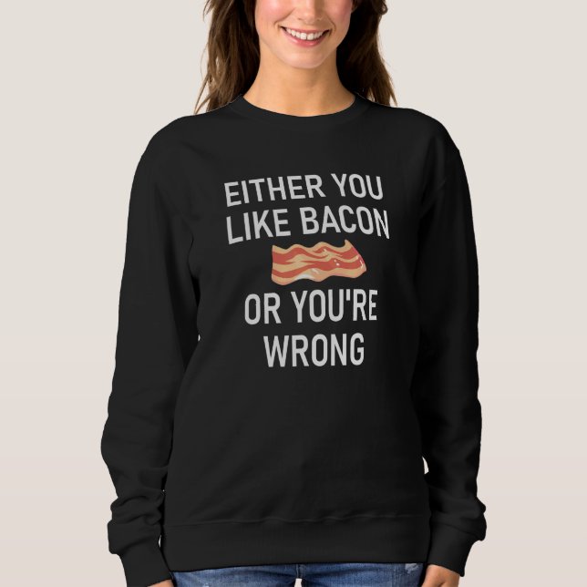 Camiseta Ou você gosta de Bacon ou você é Piadas errada (Frente)