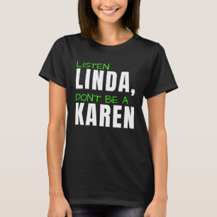 Camiseta Ouça Linda Não seja uma Piada Karen Humorista