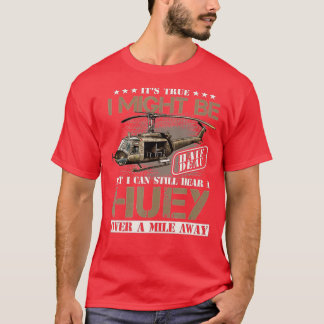 Camiseta Ouça um Huey a Mile longe do Vietnã Veterano Uh1 H