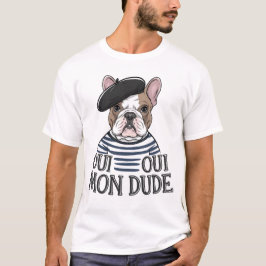 Camiseta Oui Oui Mon Dude - Engraçado Bulldog Francês