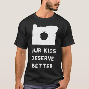 Camiseta Our Kids Deserve Better Red For Ed  Oregon Teacher