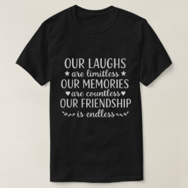 Camiseta Our Laughs Are Limitless Friendship Quote
