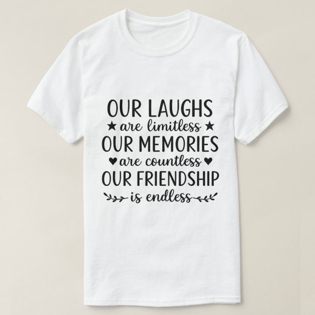 Camiseta Our Laughs Are Limitless Friendship Quote  (Frente do Design)