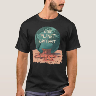 Camiseta Our Planet Can’t Wait – Climate Action