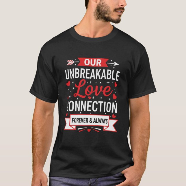 Camiseta Our Unbreakable Love Connection Romantic (Frente)