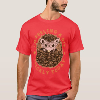 Camiseta Ouriço Estou Me Sentindo Um Pouco Espinhoso Hoje r