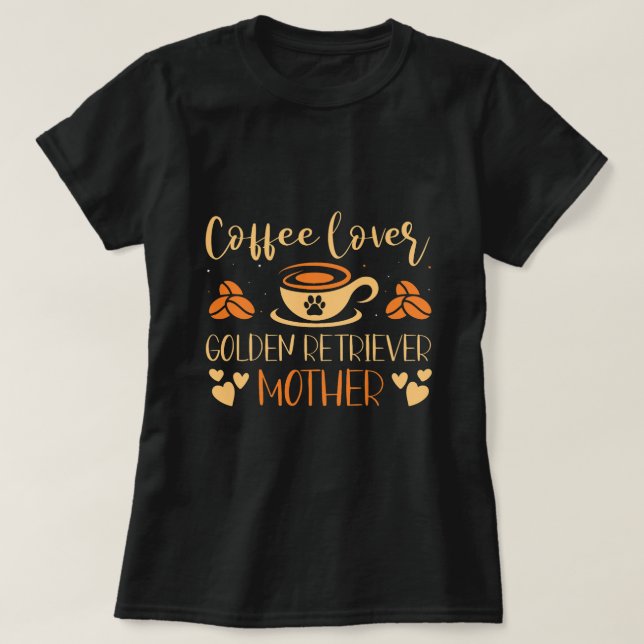 Camiseta Ouro Café Lover Retriever Mãe Lateral Espress (Frente do Design)