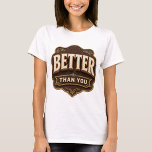 Camiseta Ouro Fresco MELHOR QUE VOCÊ Design Personalizado