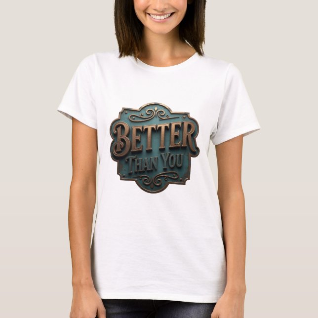 Camiseta Ouro Moderno DESIGN DA MODA Melhor que Você (Frente)