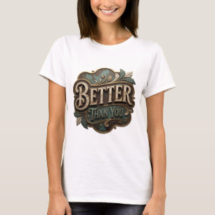 Camiseta Ouro Moderno MELHOR QUE VOCÊ Design Personalizado