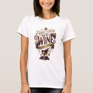 Camiseta Ouro Nítido EU NÃO ESCOLHI O VINHO O VINHO ME ESCO