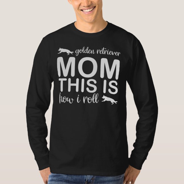 Camiseta Ouro Retriever Mãe É Assim Que Eu Rolo Id Perfeito (Frente)