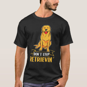 Camiseta Ouro Retriever Não pare de recuperar