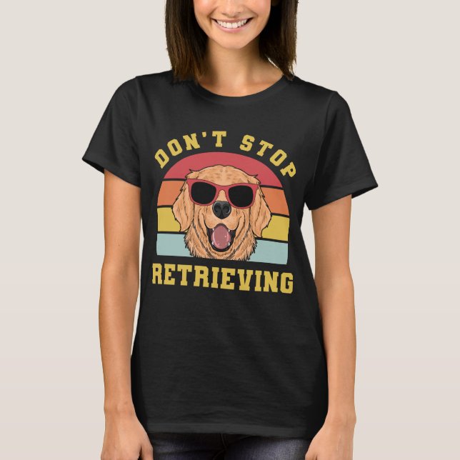 Camiseta Ouro Retriever Não Pare De Recuperar O Pai Mãe (Frente)