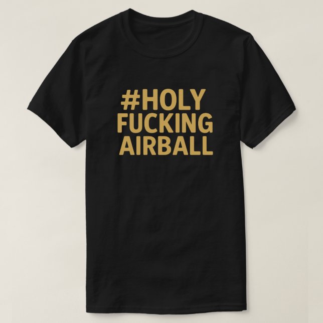 Camiseta Ousada de Adesivo da Holy Fkn Airball (Frente do Design)