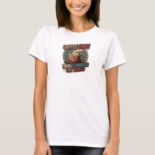 Camiseta Ousado & Bela CAFÉ PRIMEIRO, DEPOIS CONQUISTE O