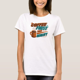 Camiseta Ousado CAFÉ PRIMEIRO ENTÃO REALIDADE Design Origin